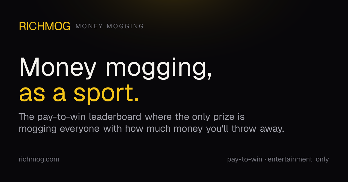 RichMog — money mogging, as a sport
